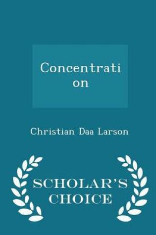 Cover of Concentration - Scholar's Choice Edition