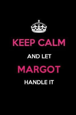 Book cover for Keep Calm and Let Margot Handle It