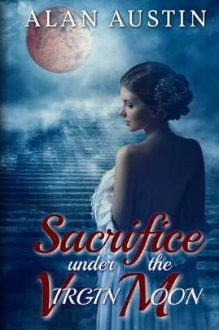 Cover of Sacrifice Under the Virgin Moon