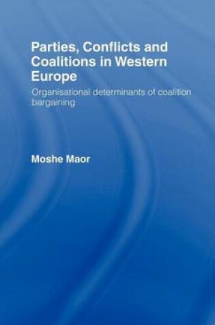 Cover of Parties, Conflicts and Coalitions in Western Europe: Organisational Determinants of Coalition Bargaining