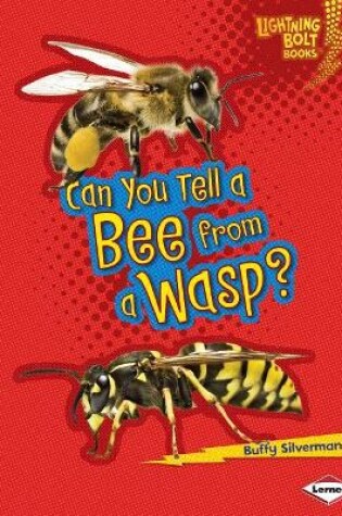 Cover of Can You Tell a Bee from a Wasp?