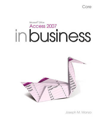 Book cover for Microsoft Office Access 2007 in Business, Core and Resource DVD Package