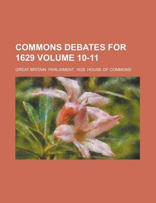 Book cover for Commons Debates for 1629 Volume 10-11