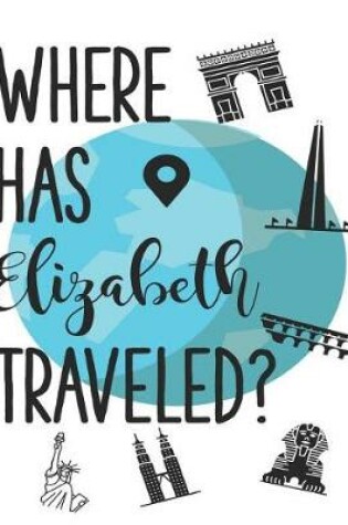 Cover of Where Has Elizabeth Traveled?