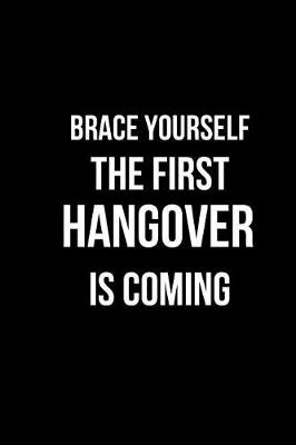 Book cover for Brace Yourself the First Hangover Is Coming