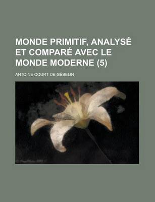 Book cover for Monde Primitif, Analys Et Compar Avec Le Monde Moderne (5)