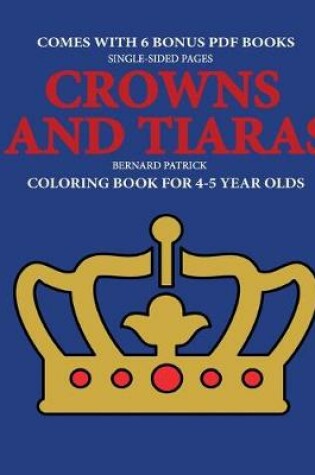 Cover of Coloring Book for 4-5 Year Olds (Crowns and Tiaras)