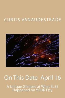 Book cover for On This Date April 16
