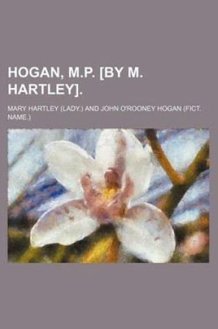 Cover of Hogan, M.P. [By M. Hartley].