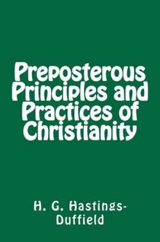 Cover of Preposterous Principles and Practices of Christianity