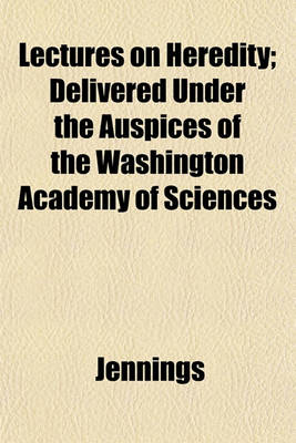 Book cover for Lectures on Heredity; Delivered Under the Auspices of the Washington Academy of Sciences