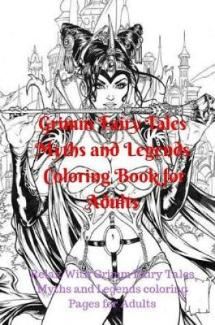 Cover of Grimm Fairy Tales Myths and Legends Coloring Book for Adults