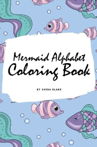 Cover of Mermaid Alphabet Coloring Book for Children (8x10 Coloring Book / Activity Book)