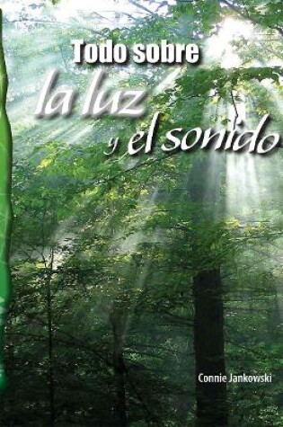 Cover of Todo sobre la luz y el sonido