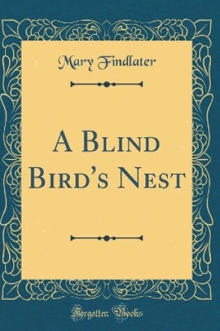 Cover of A Blind Bird's Nest (Classic Reprint)