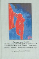 Cover of Gender and Caste in the Anglophone-Indian Novels of Arundhati Roy and Githa Hariharan