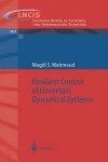 Book cover for Resilient Control of Uncertain Dynamical Systems