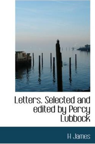 Cover of Letters. Selected and Edited by Percy Lubbock