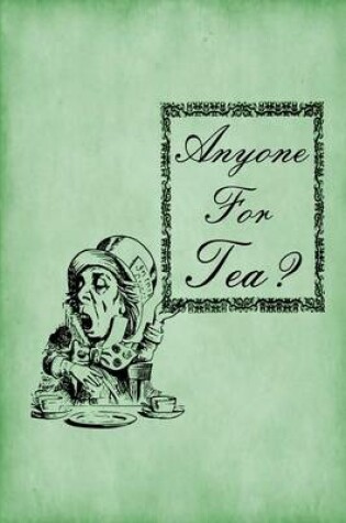 Cover of Alice in Wonderland Journal - Anyone For Tea? (Green)