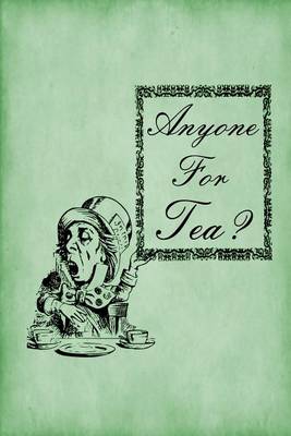 Book cover for Alice in Wonderland Journal - Anyone For Tea? (Green)