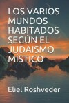 Book cover for Los Varios Mundos Habitados Según El Judaismo Místico