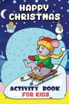 Book cover for Happy Christmas Activity Book for Kids