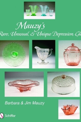 Cover of Mauzy's Rare, Unusual, and Unique Depression Glass