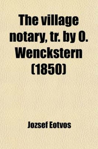 Cover of The Village Notary, Tr. by O. Wenckstern