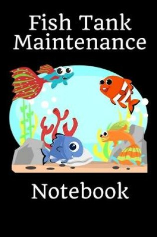 Cover of Fish Tank Maintenance Notebook