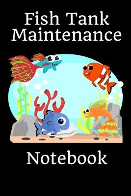 Book cover for Fish Tank Maintenance Notebook