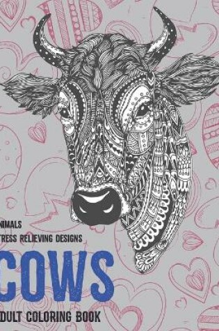 Cover of Adult Coloring Book Stress Relieving Designs Animals - Cows