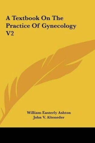 Cover of A Textbook on the Practice of Gynecology V2