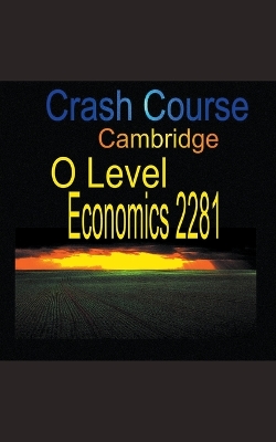 Book cover for Crash Course Cambridge O Level Economics 2281