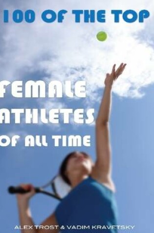 Cover of 100 of the Top Female Athletes of All Time