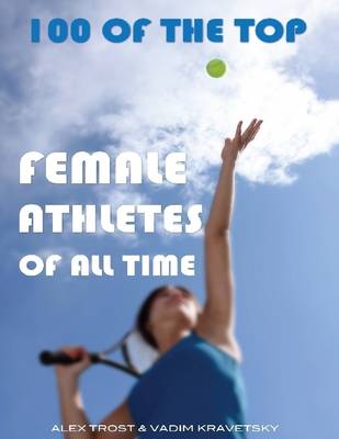 Book cover for 100 of the Top Female Athletes of All Time