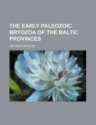 Book cover for The Early Paleozoic Bryozoa of the Baltic Provinces