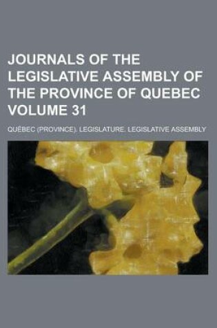 Cover of Journals of the Legislative Assembly of the Province of Quebec Volume 31