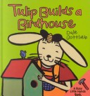 Cover of Tulip Builds a Birdhouse