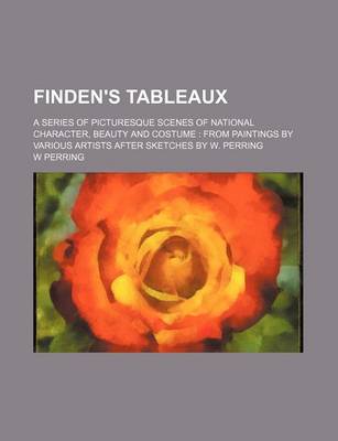 Book cover for Finden's Tableaux; A Series of Picturesque Scenes of National Character, Beauty and Costume