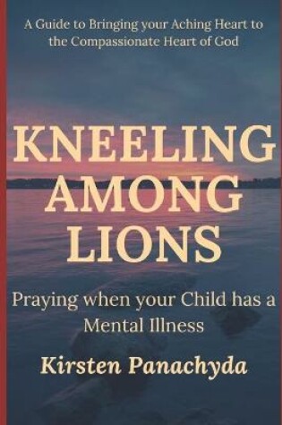 Cover of Kneeling Among Lions