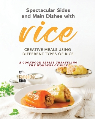 Cover of Spectacular Sides and Main Dishes with Rice