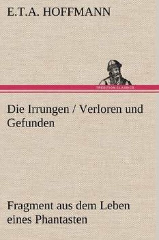 Cover of Die Irrungen / Verloren Und Gefunden