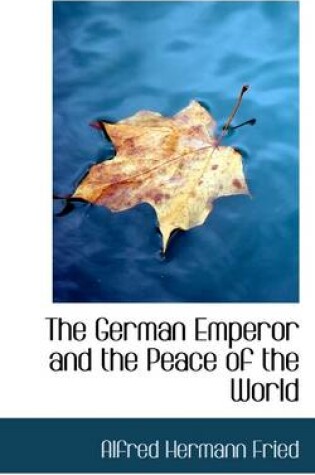 Cover of The German Emperor and the Peace of the World