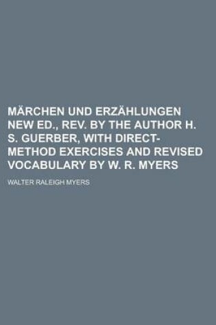 Cover of Marchen Und Erzahlungen New Ed., REV. by the Author H. S. Guerber, with Direct-Method Exercises and Revised Vocabulary by W. R. Myers