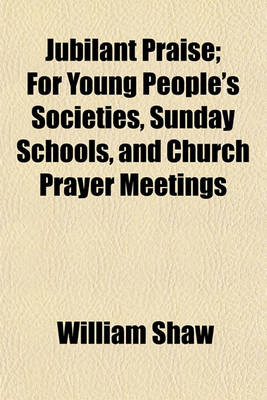 Book cover for Jubilant Praise; For Young People's Societies, Sunday Schools, and Church Prayer Meetings