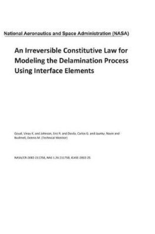 Cover of An Irreversible Constitutive Law for Modeling the Delamination Process Using Interface Elements