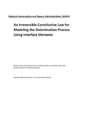 Book cover for An Irreversible Constitutive Law for Modeling the Delamination Process Using Interface Elements