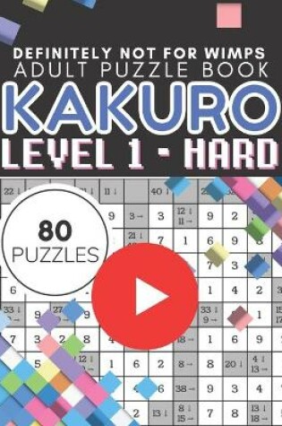 Cover of Kakuro Puzzle Level 1, Adult Puzzle Book 80 Puzzles