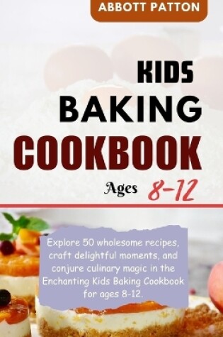 Cover of Kids baking Cookbook ages 8-12