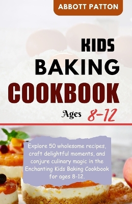 Book cover for Kids baking Cookbook ages 8-12